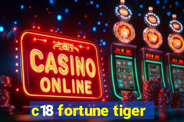 c18 fortune tiger